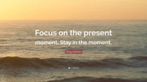 focus on the present